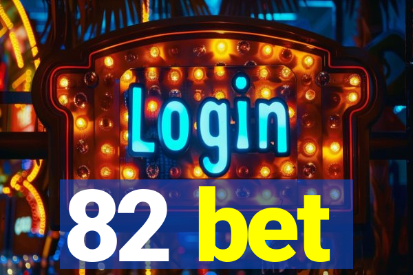 82 bet